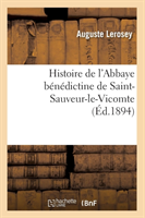 Histoire de l'Abbaye Bénédictine de Saint-Sauveur-Le-Vicomte (Éd.1894)