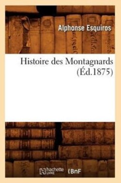Histoire Des Montagnards (�d.1875)