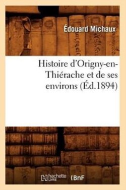 Histoire d'Origny-en-Thiérache et de ses environs (Éd.1894)