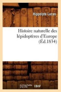 Histoire Naturelle Des Lépidoptères d'Europe (Éd.1834)