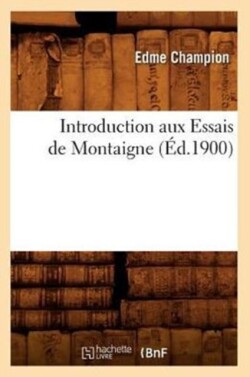 Introduction Aux Essais de Montaigne (�d.1900)