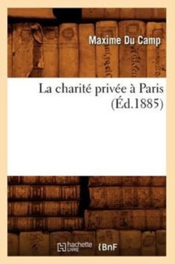 La Charit� Priv�e � Paris (�d.1885)