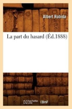 La Part Du Hasard (Éd.1888)