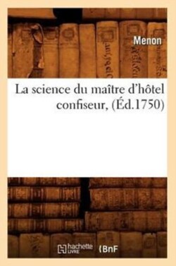 La Science Du Ma�tre d'H�tel Confiseur, (�d.1750)