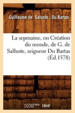 La Sepmain, ou Creation du monde (Facsimile 1578)