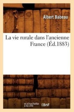 La Vie Rurale Dans l'Ancienne France (Éd.1883)