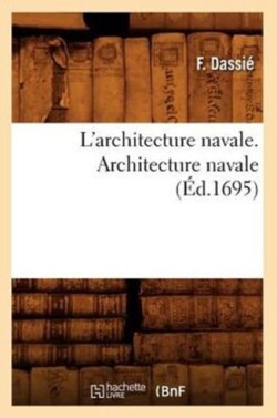 L'Architecture Navale. Architecture Navale (�d.1695)