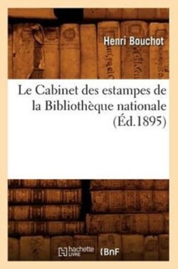 Le Cabinet Des Estampes de la Biblioth�que Nationale (�d.1895)