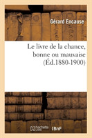 Le Livre de la Chance, Bonne Ou Mauvaise (Éd.1880-1900)