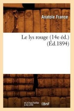 Le Lys Rouge (14e �d.) (�d.1894)