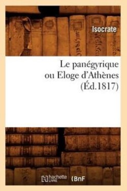Le Pan�gyrique Ou Eloge d'Ath�nes, (�d.1817)