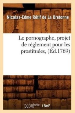 Pornographe, Projet de R�glement Pour Les Prostitu�es, (�d.1769)