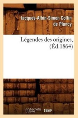 Légendes Des Origines, (Éd.1864)