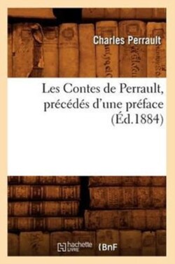 Les Contes de Perrault, Pr�c�d�s d'Une Pr�face (�d.1884)