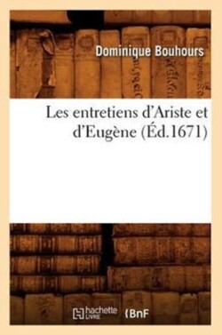 Les Entretiens d'Ariste Et d'Eug�ne (�d.1671)