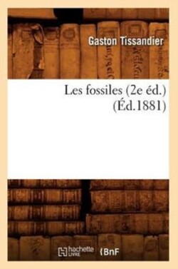Les Fossiles (2e �d.) (�d.1881)