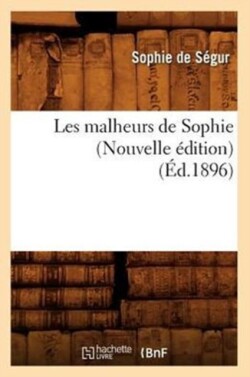 Les Malheurs de Sophie (Nouvelle �dition) (�d.1896)