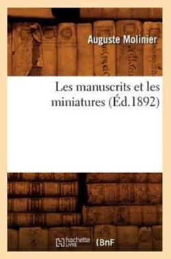Les Manuscrits Et Les Miniatures (�d.1892)