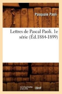 Lettres de Pascal Paoli. 1e S�rie (�d.1884-1899)