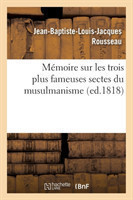 Mémoire Sur Les Trois Plus Fameuses Sectes Du Musulmanisme (Ed.1818)