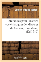 Mémoires Pour l'Histoire Ecclésiastiques Des Diocèses de Genève, Tarantaise, (Éd.1759)