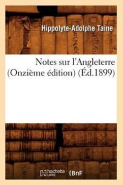 Notes Sur l'Angleterre (Onzi�me �dition) (�d.1899)