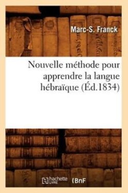 Nouvelle M�thode Pour Apprendre La Langue H�bra�que (�d.1834)