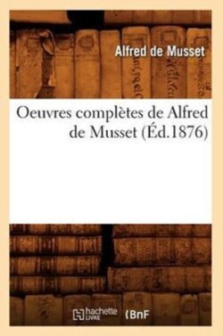 Oeuvres Complètes de Alfred de Musset (Éd.1876)