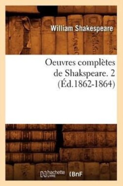 Oeuvres Complètes de Shakspeare. 2 (Éd.1862-1864)