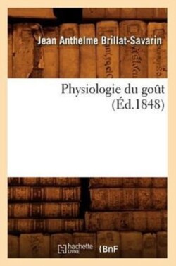 Physiologie Du Go�t (�d.1848)