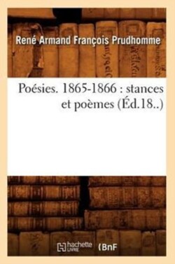 Poésies. 1865-1866: Stances Et Poèmes (Éd.18..)