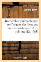 Recherches Philosophiques Sur l'Origine Des Idées Que Nous Avons Du Beau Et Du Sublime (Éd.1765)