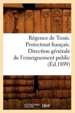 Régence de Tunis. Protectorat Français. Direction Générale de l'Enseignement Public (Éd.1899)