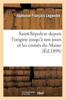 Saint-Sépulcre depuis l'origine jusqu'à nos jours et les croisés du Maine (Éd.1898)