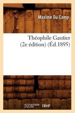 Théophile Gautier (2e Édition) (Éd.1895)