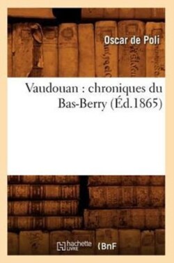 Vaudouan: Chroniques Du Bas-Berry (Éd.1865)