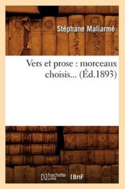 Vers Et Prose: Morceaux Choisis (�d.1893)