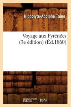 Voyage Aux Pyrénées (3e Édition) (Éd.1860)