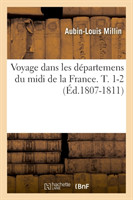 Voyage Dans Les D�partemens Du MIDI de la France. T. 1-2 (�d.1807-1811)