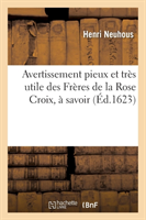 Avertissement Pieux Et Très Utile Des Frères de la Rose Croix, À Savoir (Éd.1623)