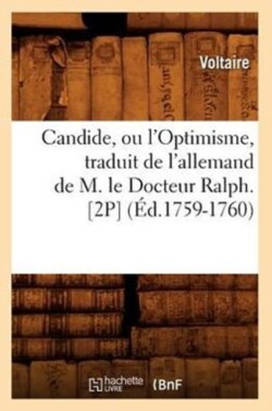 Candide, Ou l'Optimisme, Traduit de l'Allemand de M. Le Docteur Ralph. [2p] (Ed.1759-1760)
