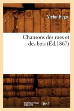 Chansons Des Rues Et Des Bois (�d.1867)