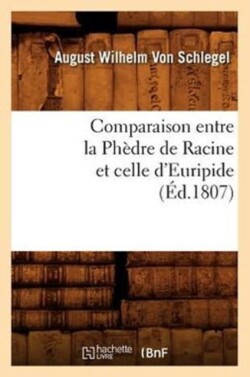 Comparaison Entre La Ph�dre de Racine Et Celle d'Euripide, (�d.1807)
