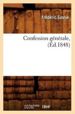 Confession G�n�rale, (�d.1848)