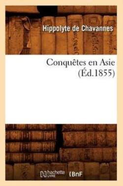 Conquêtes En Asie (Éd.1855)