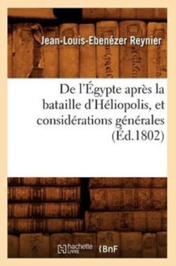 de l'Égypte Après La Bataille d'Héliopolis, Et Considérations Générales (Éd.1802)