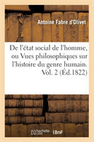 de l'État Social de l'Homme, Ou Vues Philosophiques Sur l'Histoire Du Genre Humain. Vol. 2 (Éd.1822)