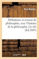 Définitions Et Résumé de Philosophie, Avec l'Histoire de la Philosophie (2e Éd) (Éd.1885)