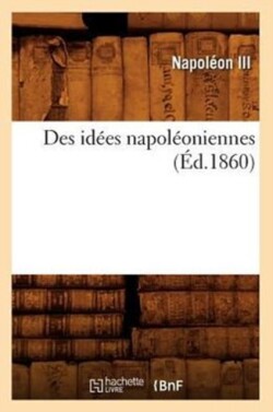 Des Idées Napoléoniennes (Éd.1860)