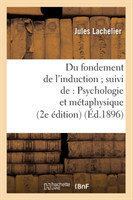 Du Fondement de l'Induction Suivi De: Psychologie Et M�taphysique (2e �dition) (�d.1896)